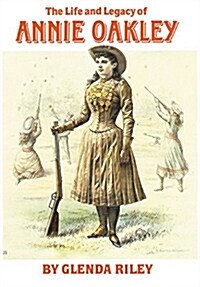 Life and Legacy of Annie Oakley (Paperback, Revised)