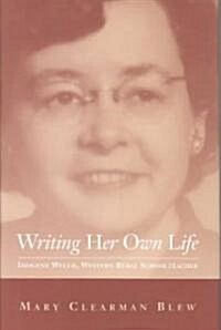 Writing Her Own Life, Volume 14: Imogene Welch, Western Rural Schoolteacher (Hardcover)