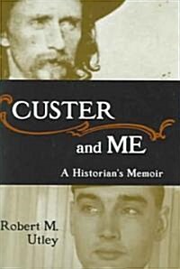 Custer and Me: A Historians Memoir (Hardcover)