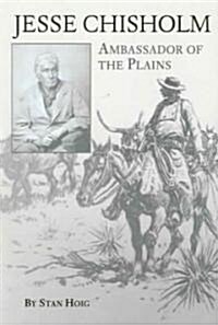 Jesse Chisholm: Ambassador of the Plains (Paperback)