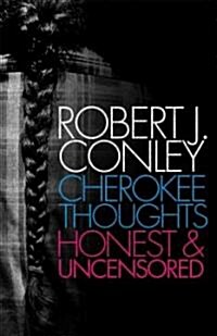 Cherokee Thoughts: Honest and Uncensored (Paperback)