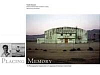 Placing Memory, 3: A Photographic Exploration of Japanese American Internment (Hardcover)