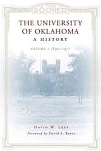The University of Oklahoma: A History: Volume I, 1890-1917 (Paperback)