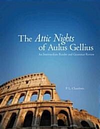 The Attic Nights of Aulus Gellius: An Intermediate Reader and Grammar Review (Paperback)