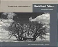 Magnificent Failure: A Portrait of the Western Homestead Era (Paperback)