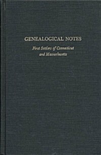 Genealogical Notes or Contributions to the Family History of Some of the First Settlers of Connecticut and Masschusetts (Paperback)