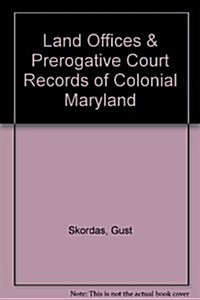 Land Office and Prerogative Court Records of Colonial Maryland. State of Maryland Publications of the Hall of Records Commission No. 4 (Paperback)