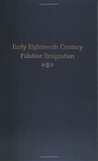 Early Eighteenth Century Palatine Emigration (Paperback)