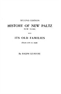 History of New Paltz, New York, and Its Old Families (from 1678 to 1820). Second Edition (Paperback, 2)