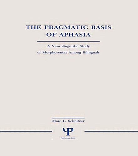 The Pragmatic Basis of Aphasia (Hardcover)