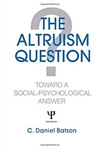 The Altruism Question: Toward A Social-psychological Answer (Hardcover)