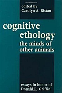Cognitive Ethology: Essays in Honor of Donald R. Griffin (Paperback)