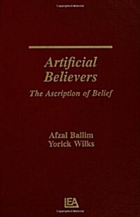 Artificial Believers: The Ascription of Belief (Hardcover)