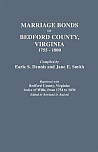 Marriage Bonds of Bedford County, Virginia, 1755-1800 (Paperback)