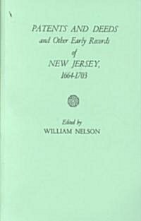 Patents and Deeds and Other Early Records of New Jersey 1664-1703 (Paperback)
