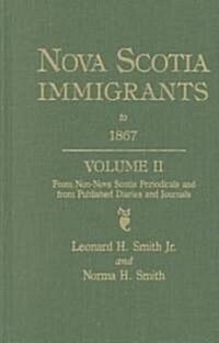 Nova Scotia Immigrants to 1867, Volume II (Paperback)