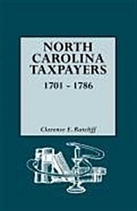 North Carolina Taxpayers, 1701-1786 [1st Vol] (Paperback)