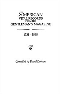 American Vital Records from the Gentlemans Magazine,  1731-1868 (Paperback)