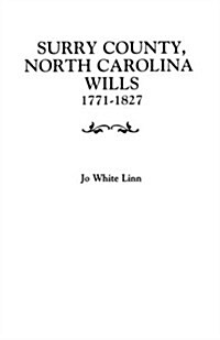 Surry County, North Carolina Wills, 1771-1827 (Paperback)