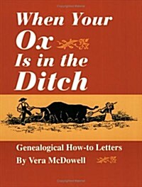 When Your Ox Is in the Ditch. Genealogical How-To Letters (Paperback)