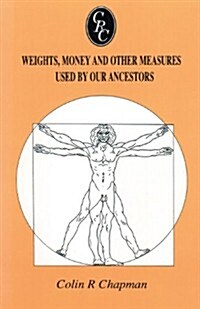 Weights, Money and Other Measures Used by Our Ancestors (Paperback, Reprint)
