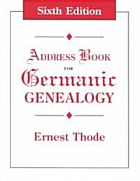 Address Book for Germanic Genealogy. Sixth Edition (Paperback, 6)