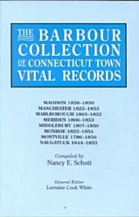 Barbour Collection of Connecticut Town Vital Records. Volume 25: Madison 1826-1850, Manchester 1823-1853, Marlborough 1803-1852, Meriden 1806-1853 (Paperback)