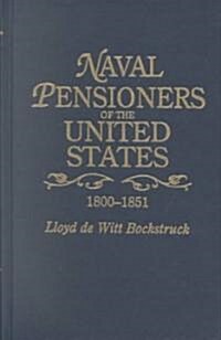 Naval Pensioners of the United States, 1800-1851 (Paperback)