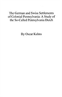 German and Swiss Settlements of Colonial Pennsylvania (Paperback)