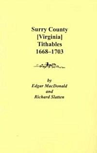 Surry County [Virginia] Tithables, 1668-1703 (Paperback)