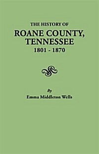 History of RoAne County, Tennessee, 1801-1870 (Paperback)