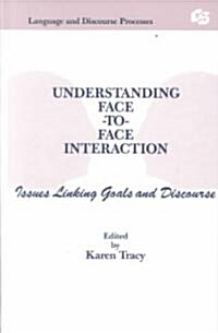 Understanding Face-To-Face Interaction (Hardcover)