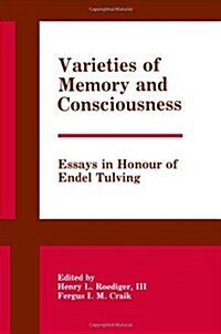 Varieties of Memory and Consciousness: Essays in Honour of Endel Tulving (Paperback)