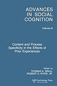 Content and Process Specificity in the Effects of Prior Experiences: Advances in Social Cognition, Volume III (Paperback)