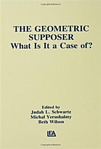 The Geometric Supposer: What Is It a Case Of? (Hardcover)