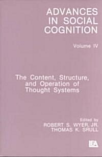 The Content, Structure, and Operation of Thought Systems: Advances in Social Cognition, Volume Iv (Paperback)