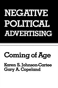 Negative Political Advertising: Coming of Age (Hardcover)