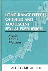 Long-Range Effects of Child and Adolescent Sexual Experiences (Hardcover)