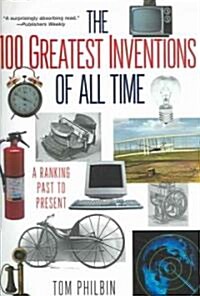 The 100 Greatest Inventions Of All Time (Paperback, Reprint)