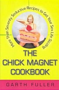 The Chick Magnet Cookbook (Paperback)