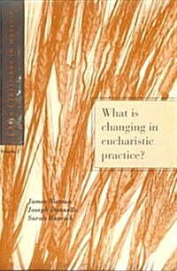 What Is Changing Ineucharistic Practice (Paperback)