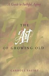 The Art of Growing Old (Paperback)