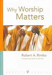 Why Worship Matters (Paperback)