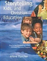 Storytelling, Kids, and Christian Education (Paperback)