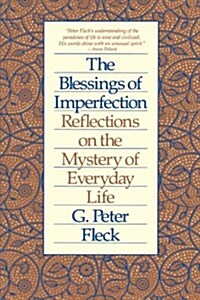 Blessings of Imperfection: Reflections on the Mystery of Everyday Life (Paperback)