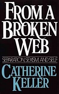 From a Broken Web: Separation, Sexism, and Self (Paperback)