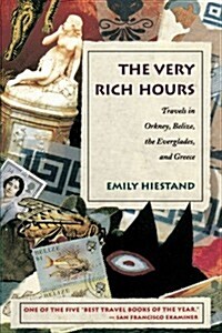 The Very Rich Hours: Travels in Orkney, Belize, the Everglades, and Greece (Paperback)