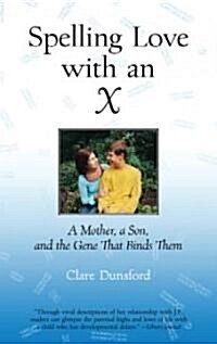 Spelling Love with an X: A Mother, a Son, and the Gene That Binds Them (Paperback)