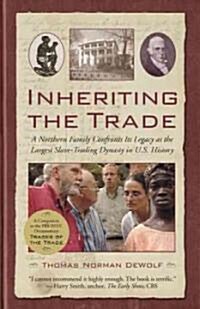Inheriting the Trade: A Northern Family Confronts Its Legacy as the Largest Slave-Trading Dynasty in U.S. History (Paperback)