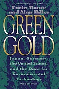 Green Gold: Japan, Germany, the United States, and the Race for Environmental Technology (Paperback)